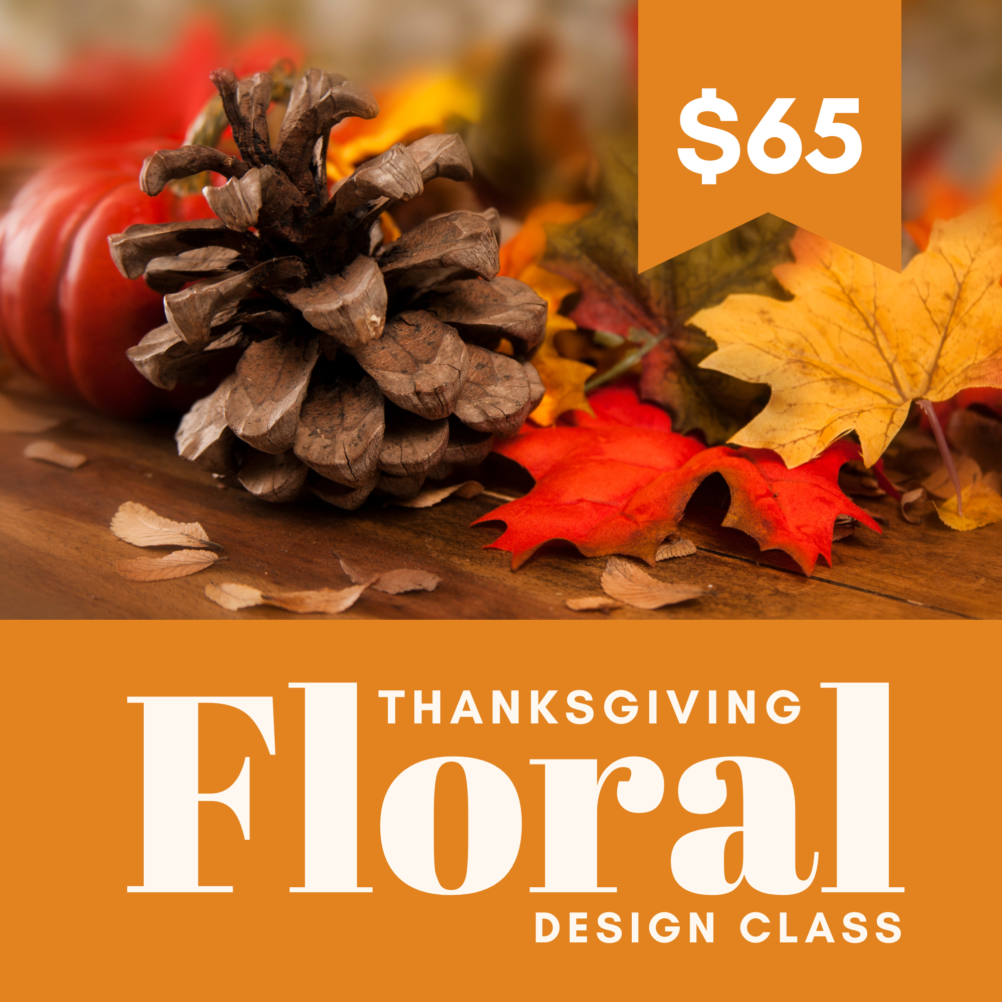 Thanksgiving Centerpiece Floral Design Class